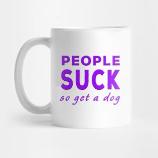 People Suck So Get A Dog Purple Mug